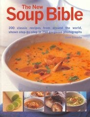 New Soup Bible: 190 Wonderful Recipes for Soups That Will Inspire the Emotions, Excite the Tatse Buds, Warm the Body and Comfort the Soul цена и информация | Книги рецептов | 220.lv