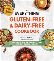 Everything Gluten-Free & Dairy-Free Cookbook: 300 Simple and Satisfying Recipes without Gluten or Dairy cena un informācija | Pavārgrāmatas | 220.lv