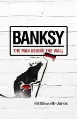 Banksy: The Man Behind the Wall PB Reissue cena un informācija | Mākslas grāmatas | 220.lv