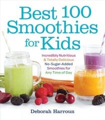 Best 100 Smoothies for Kids: Incredibly Nutritious and Totally Delicious No-Sugar-Added Smoothies for Any Time of Day цена и информация | Книги рецептов | 220.lv