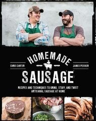 Homemade Sausage: Recipes and Techniques to Grind, Stuff, and Twist Artisanal Sausage at Home цена и информация | Книги рецептов | 220.lv