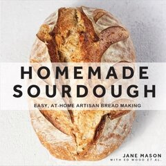 Homemade Sourdough: Easy, At-Home Artisan Bread Making cena un informācija | Pavārgrāmatas | 220.lv