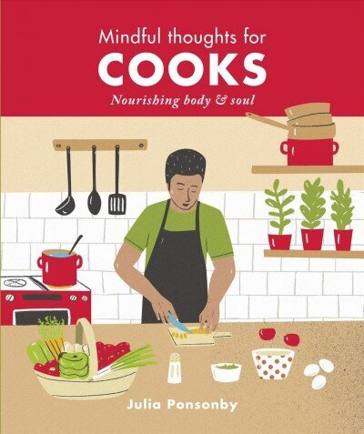Mindful Thoughts for Cooks: Nourishing body & soul cena un informācija | Pavārgrāmatas | 220.lv