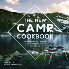 New Camp Cookbook: Gourmet Grub for Campers, Road Trippers, and Adventurers cena un informācija | Pavārgrāmatas | 220.lv