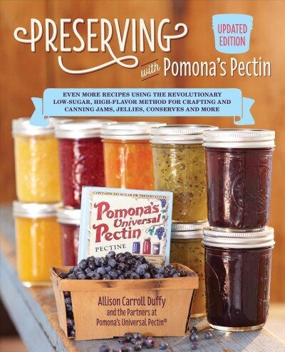 Preserving with Pomona's Pectin, Updated Edition: Even More Recipes Using the Revolutionary Low-Sugar, High-Flavor Method for Crafting and Canning Jams, Jellies, Conserves and More цена и информация | Pavārgrāmatas | 220.lv