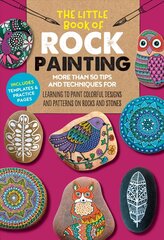 Little Book of Rock Painting: More than 50 tips and techniques for learning to paint colorful designs and patterns on rocks and stones, Volume 5 цена и информация | Книги об искусстве | 220.lv
