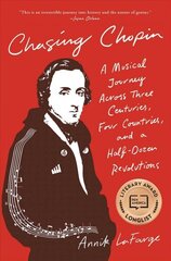 Chasing Chopin: A Musical Journey Across Three Centuries, Four Countries, and a Half-Dozen Revolutions cena un informācija | Mākslas grāmatas | 220.lv