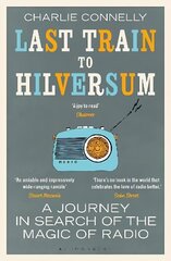 Last Train to Hilversum: A journey in search of the magic of radio cena un informācija | Mākslas grāmatas | 220.lv