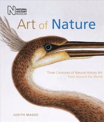 Art of Nature: Three Centuries of Natural History Art from Around the World цена и информация | Книги об искусстве | 220.lv