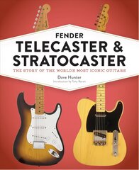 Fender Telecaster and Stratocaster: The Story of the World's Most Iconic Guitars цена и информация | Книги об искусстве | 220.lv