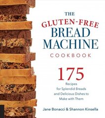 Gluten-Free Bread Machine Cookbook: 175 Recipes for Splendid Breads and Delicious Dishes to Make with Them цена и информация | Книги рецептов | 220.lv