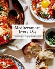 Mediterranean Every Day: Simple, Inspired Recipes for Feel-Good Food цена и информация | Книги рецептов | 220.lv
