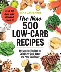 New 500 Low-Carb Recipes: 500 Updated Recipes for Doing Low-Carb Better and More Deliciously цена и информация | Книги рецептов | 220.lv