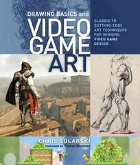 Drawing Basics and Video Game Art: Classic to Cutting-Edge Art Techniques for Winning Video Game Design цена и информация | Книги об искусстве | 220.lv