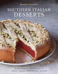 Southern Italian Desserts: Rediscovering the Sweet Traditions of Calabria, Campania, Basilicata, Puglia, and Sicily [A Baking Book] цена и информация | Книги рецептов | 220.lv