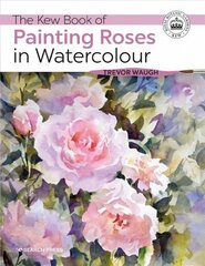 Kew Book of Painting Roses in Watercolour cena un informācija | Mākslas grāmatas | 220.lv
