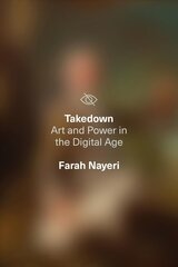 Takedown: Art and Power in the Digital Age цена и информация | Книги об искусстве | 220.lv