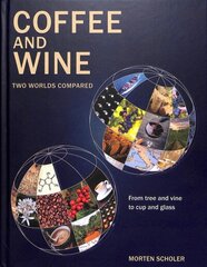 Coffee and Wine: Two Worlds Compared cena un informācija | Pavārgrāmatas | 220.lv