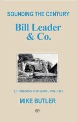 Sounding the Century: Bill Leader & Co: 2 - Horizons For Some 1956-1962 cena un informācija | Mākslas grāmatas | 220.lv