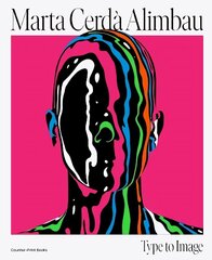 Marta Cerda Alimbau: Type to Image цена и информация | Книги об искусстве | 220.lv