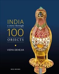 India: A Story Through 100 Objects: A Story Through 100 Objects цена и информация | Книги об искусстве | 220.lv