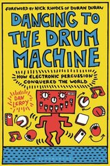 Dancing to the Drum Machine: How Electronic Percussion Conquered the World cena un informācija | Mākslas grāmatas | 220.lv