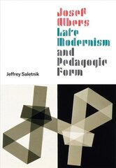 Josef Albers, Late Modernism, and Pedagogic Form cena un informācija | Mākslas grāmatas | 220.lv