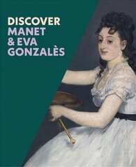 Discover Manet & Eva Gonzales цена и информация | Книги об искусстве | 220.lv