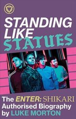 Standing Like Statues: The Enter Shikari Authorised Biography cena un informācija | Mākslas grāmatas | 220.lv