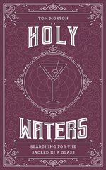 Holy Waters: Searching for the sacred in a glass 0th New edition cena un informācija | Pavārgrāmatas | 220.lv