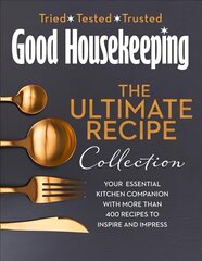 Good Housekeeping Ultimate Collection: Your Essential Kitchen Companion with More Than 400 Recipes to Inspire and Impress цена и информация | Книги рецептов | 220.lv