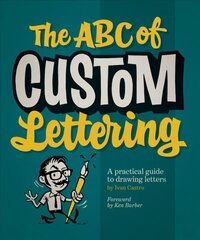 ABC Of Custom Lettering: A Practical Guide to Drawing Letters cena un informācija | Mākslas grāmatas | 220.lv