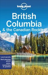 Lonely Planet British Columbia & the Canadian Rockies 9th edition cena un informācija | Ceļojumu apraksti, ceļveži | 220.lv