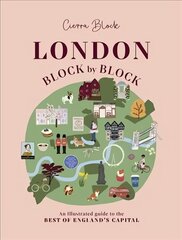 London, Block by Block: An illustrated guide to the best of England's capital cena un informācija | Ceļojumu apraksti, ceļveži | 220.lv