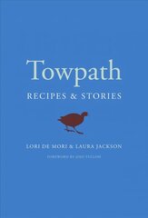 Towpath: Recipes and Stories cena un informācija | Pavārgrāmatas | 220.lv
