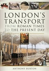 London's Transport From Roman Times to the Present Day цена и информация | Путеводители, путешествия | 220.lv