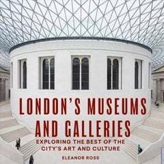 London's Museums and Galleries: Exploring the Best of the City's Art and Culture цена и информация | Путеводители, путешествия | 220.lv
