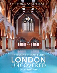 London Uncovered (New Edition): More than Sixty Unusual Places to Explore Revised Edition цена и информация | Книги об архитектуре | 220.lv