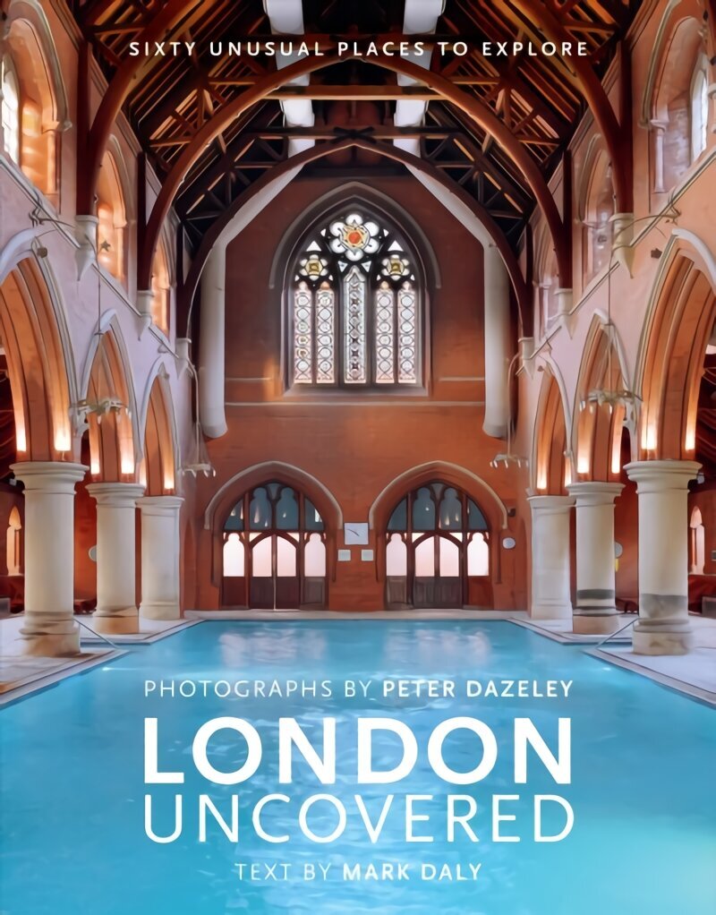 London Uncovered (New Edition): More than Sixty Unusual Places to Explore Revised Edition cena un informācija | Grāmatas par arhitektūru | 220.lv