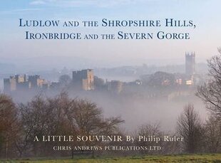 Ludlow and the Shropshire Hills: Ironbridge and the Severn Gorge cena un informācija | Ceļojumu apraksti, ceļveži | 220.lv