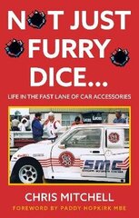 Not Just Furry Dice...: Life in the fast lane of car accessories cena un informācija | Ceļojumu apraksti, ceļveži | 220.lv