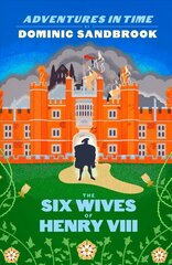 Adventures in Time: The Six Wives of Henry VIII цена и информация | Книги для подростков  | 220.lv