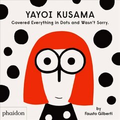 Yayoi Kusama Covered Everything in Dots and Wasn't Sorry. cena un informācija | Grāmatas pusaudžiem un jauniešiem | 220.lv