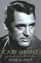 Cary Grant, the Making of a Hollywood Legend цена и информация | Книги об искусстве | 220.lv