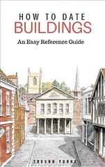 How to Date Buildings: An Easy Reference Guide цена и информация | Книги об архитектуре | 220.lv