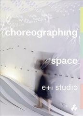 Choreographing Space cena un informācija | Grāmatas par arhitektūru | 220.lv