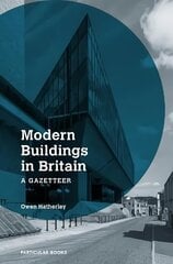 Modern Buildings in Britain: A Gazetteer cena un informācija | Grāmatas par arhitektūru | 220.lv
