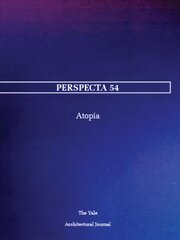 Perspecta 54: Atopia cena un informācija | Grāmatas par arhitektūru | 220.lv