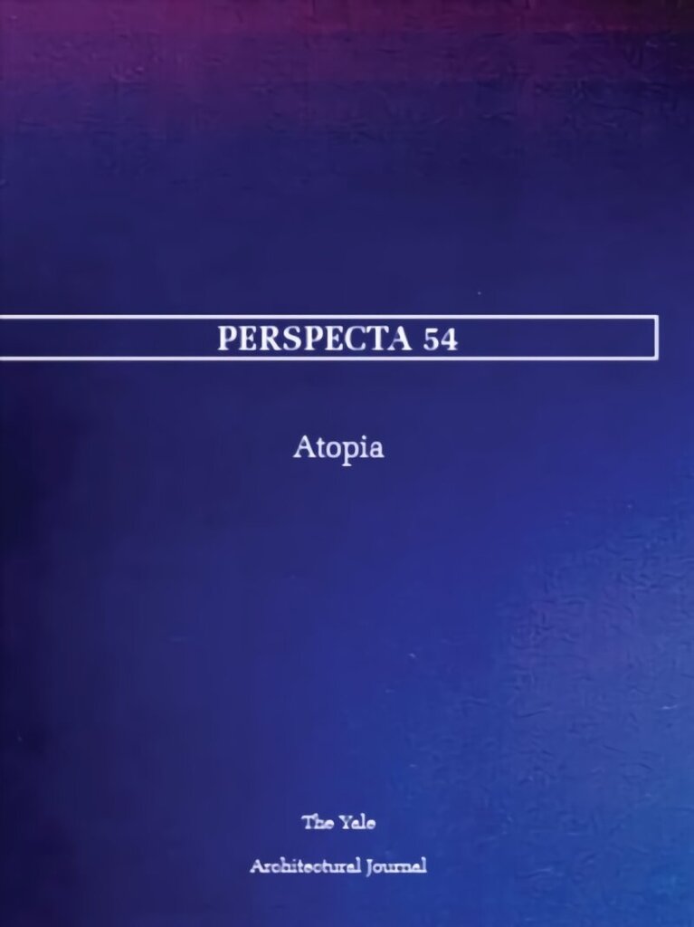 Perspecta 54: Atopia cena un informācija | Grāmatas par arhitektūru | 220.lv