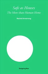 Safe as Houses: The More-Than-Human Home цена и информация | Книги об архитектуре | 220.lv